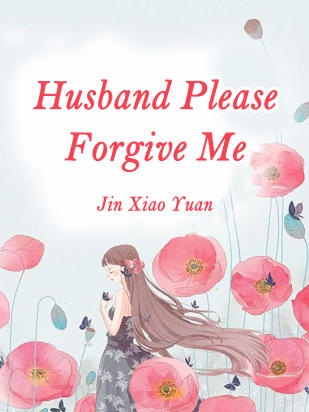 Husband, Please Forgive Me